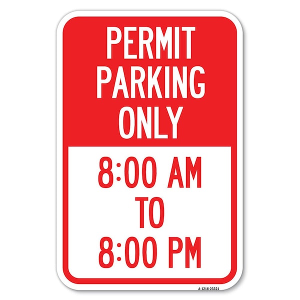 Permit Parking Only 8-00 Am to 8-00 Pm Heavy-Gauge Aluminum Sign, 12" x 18", A-1218-23321